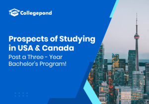Prospects of Studying in USA & Canada Post a Three-Year Bachelor’s Program!